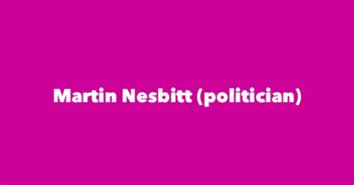 Martin Nesbitt (politician) Biography, Age, Height, Wife, Net Worth and Family